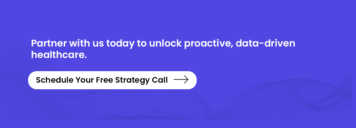 Partner with us today to unlock proactive, data-driven healthcare