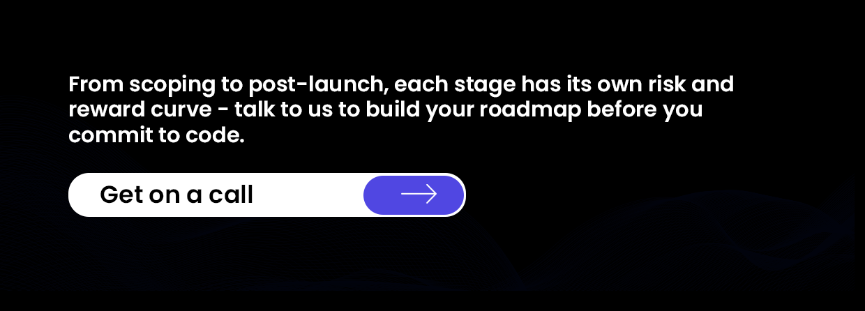 talk to us to build your roadmap before you commit to code