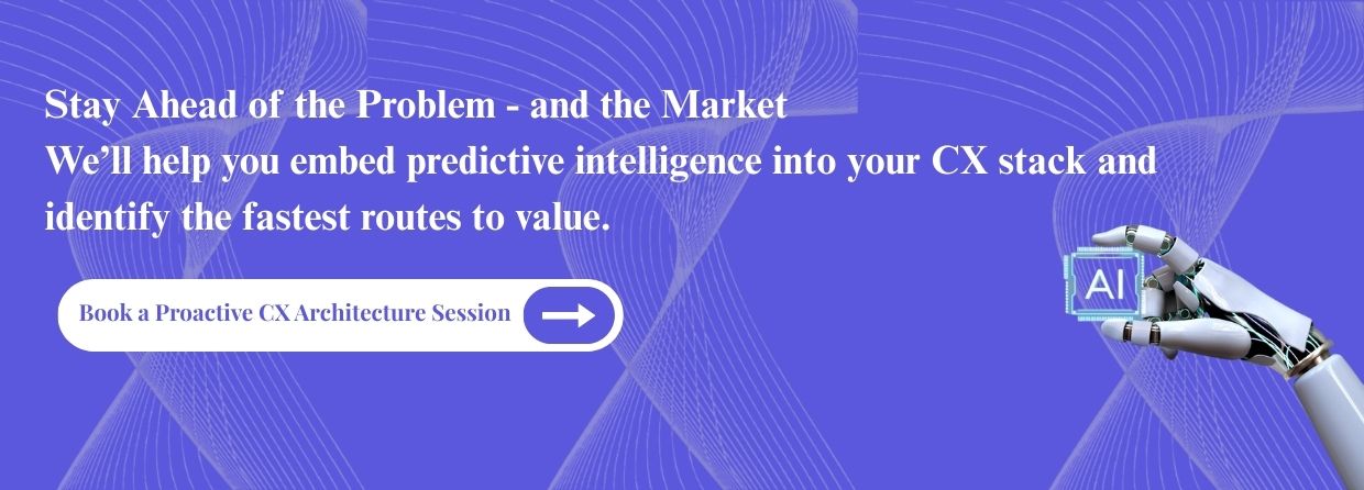 Book a Proactive CX Architecture Session