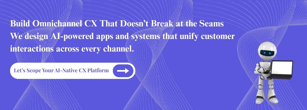 Let’s Scope Your AI-Native CX Platform