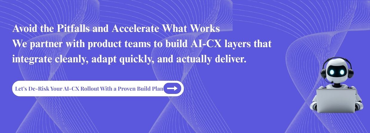Let’s De-Risk Your AI-CX Rollout With a Proven Build Plan