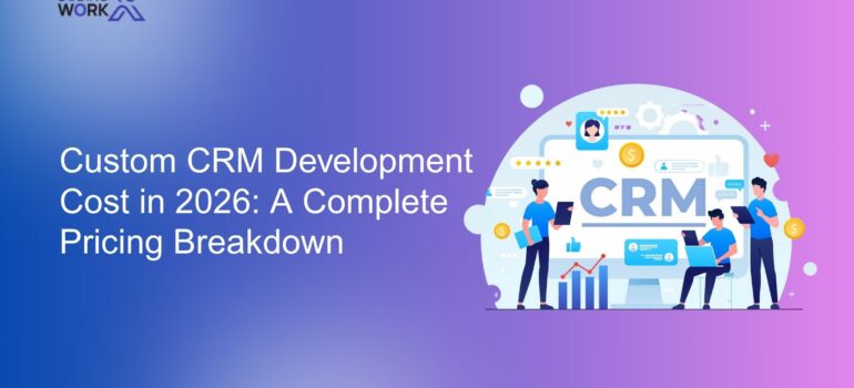 Custom CRM Development Cost in 2026: A Complete Pricing Breakdown