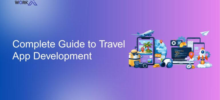 Complete Guide to Travel App Development