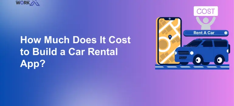 How Much Does It Cost to Build a Car Rental App?
