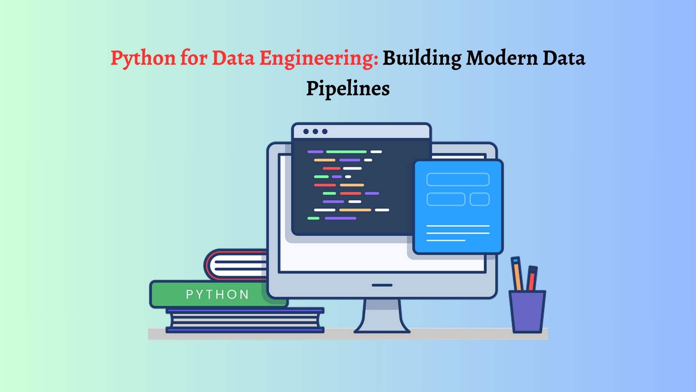 Python for Data Engineering: Building Modern Data Pipelines