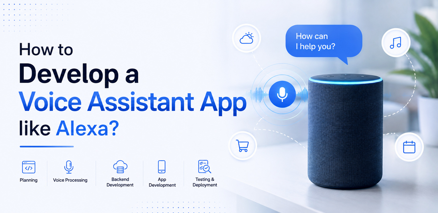 How to Develop a Voice Assistant App like Alexa?