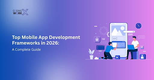 Top Mobile App Development Frameworks in 2026: A Complete Guide